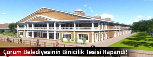Çorum Belediyesinin Binicilik Tesisi Kapandı