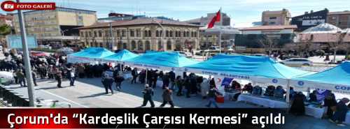 Çorum'da “Kardeşlik Çarşısı Kermesi” açıldı