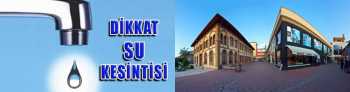 ÇORUM'DA  SU KESİNTİ YAPILACAK