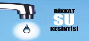 ÇORUM'DA  SU KESİNTİSİ OLACAK