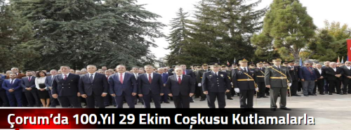 Çorum’da 100.Yıl 29 Ekim Coşkusu Kutlamalarla başladı