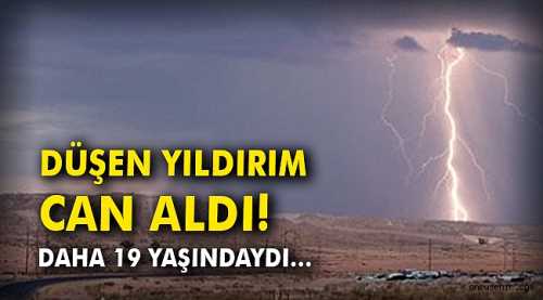 Çorum'da 19 yaşındaki gencin üzerine yıldırım düştü