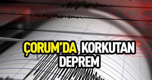Çorum'da 3.7 şiddetinde Sallandık!