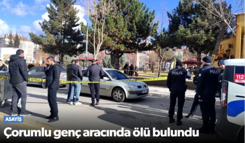 Çorum’da 30 Yaşındaki Genç Otomobilinde Ölü Bulundu!