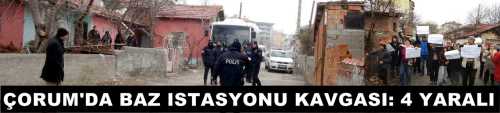 ÇORUM'DA BAZ ISTASYONU KAVGASINDA 4 YARALI