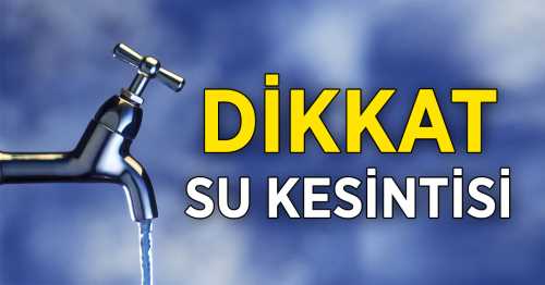 Çorum'da Bazı Bölgelerde Su Kesintisine Var!