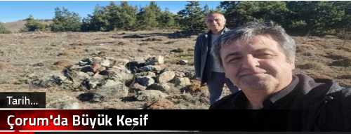 Çorum'da Büyük Keşif
