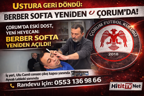 Çorum’da Eski Dost Yeni Heyecan Berber Softa Yeniden Açıldı!  