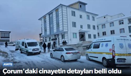 Çorum’da Evlerinde Ölü Bulunan Çiftle İlgili Olayın Detayları Netleşti