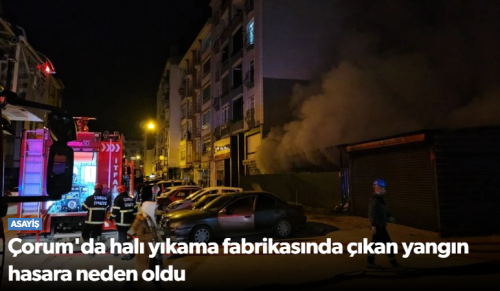 Çorum’da Halı Yıkama Fabrikasında Yangın