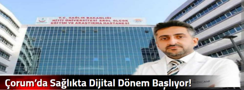 Çorum’da Sağlıkta Dijital Dönem Başlıyor! 