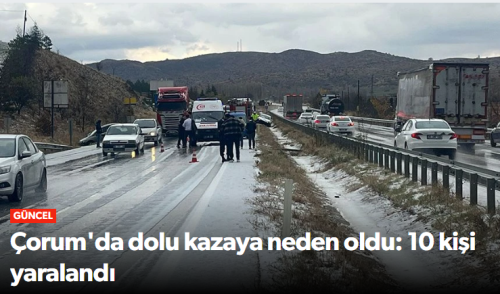 Çorum’da Yağan Dolu Araçların  Kaza Yapmasına Neden Oldu
