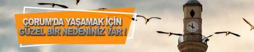 Çorum'da Yaşam en az 80 Yıl sürüyor