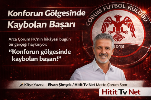 Çorum FK’da Süper Lig Hayali Konforun Gölgesinde