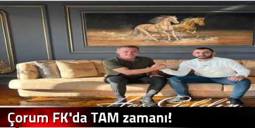 Çorum FK'da TAM zamanı!
