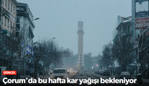 Çorum için Meteoroloji’den kar yağışı uyarısı yapıldı