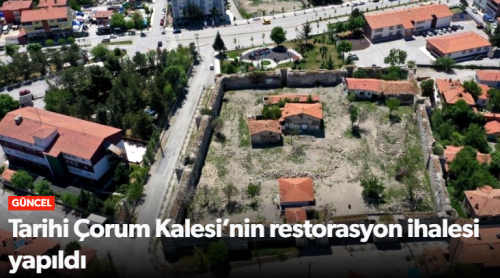 Çorum Kalesi’nin restorasyon ihalesi yapıldı