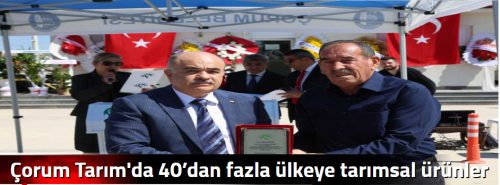 Çorum Tarım'da 40’dan fazla ülkeye tarımsal ürünler ihraç ediyor