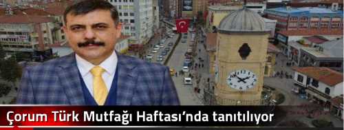 Çorum Türk Mutfağı Haftası’nda tanıtılıyor