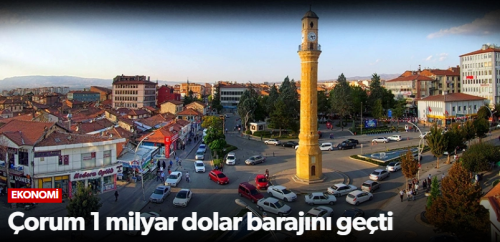 Çorum Türkiye Genelinde ihracat yapan 13’üncü il oldu