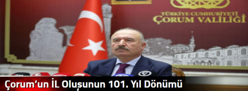 Çorum’un İL Oluşunun 101. Yıl Dönümü 