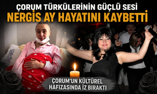 Çorum’un Sevilen Sanatçısı Nergis Ay’ı Kaybettik