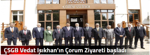 ÇSGB Vedat Işıkhan’ın Çorum Ziyareti başladı