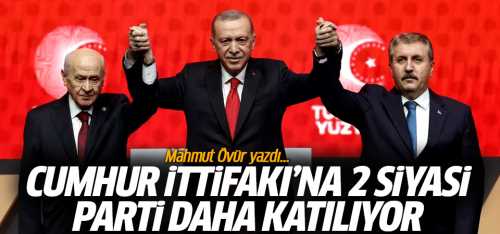 Cumhur İttifakı'na İKİ Parti Katılıyor