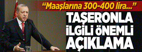 Cumhurbaşkanın'dan taşeronla ilgili önemli açıklama