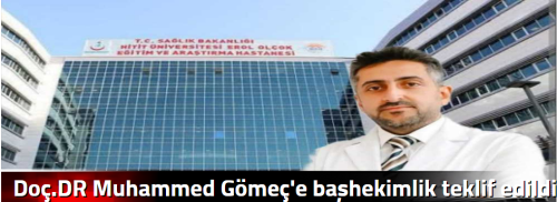 Doç.DR Muhammed Gömeç'e başhekimlik teklif edildi!