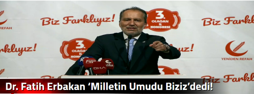 Dr. Fatih Erbakan ‘Milletin Umudu Biziz’ dedi!