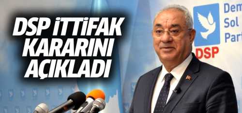 DSP ittifak kararını resmen açıkladı