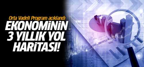 Ekonominin 3 yıllık yol haritası belli oldu