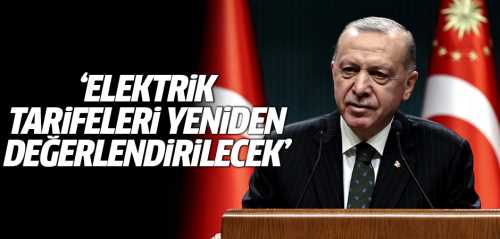 Elektrik tarifeleri yeniden değerlendirilecek!