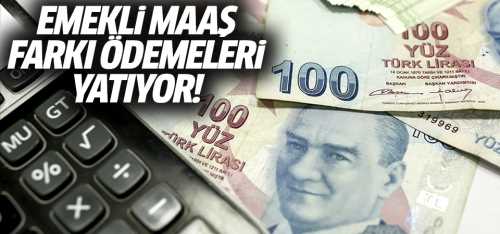 Emekli maaş farkı ödemeleri Perşembe günü yatıyor!