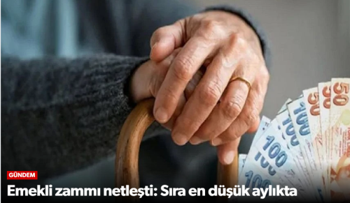 Emekli zammı netleşti Sıra en düşük aylıkta!