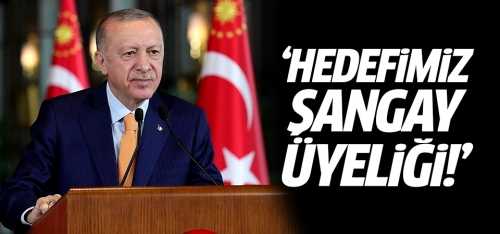 Erdoğan  Hedefimiz Şanghay'a Üye Olmak