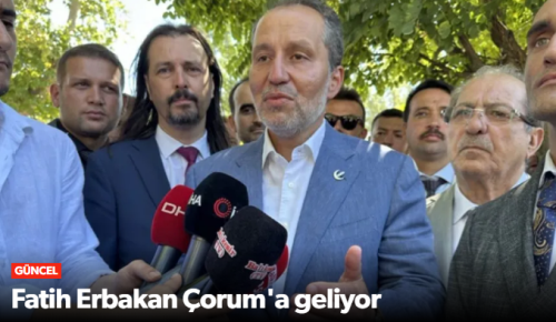 Fatih Erbakan 24 Nisan Perşembe günü Çorum'da