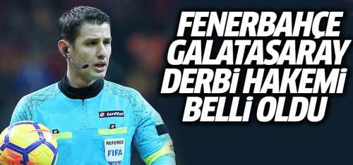 Fenerbahçe-Galatasaray derbisinin hakemi belli oldu