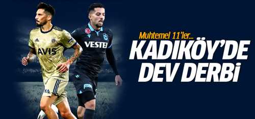 Fenerbahçe-Trabzonspor maçının muhtemel 11'leri