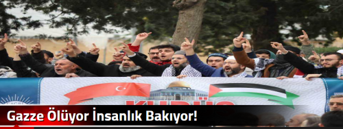 Gazze Ölüyor İnsanlık Bakıyor!