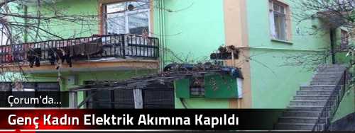 Genç Kadın Elektrik Akımına Kapıldı