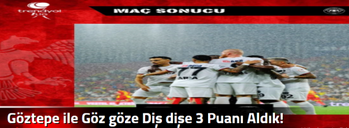 Göztepe ile Göz göze Diş dişe 3 Puanı Aldık!