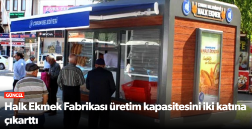 Halk Ekmek Üretim Kapasitesini İki Katına Çıkardı