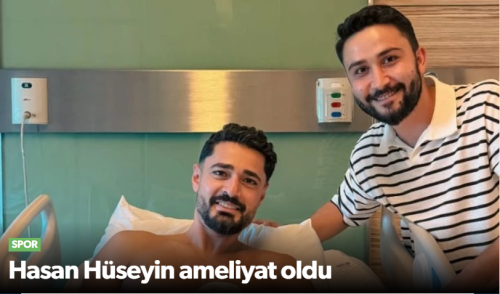 Hasan Hüseyin Akınay Ameliyat Oldu!
