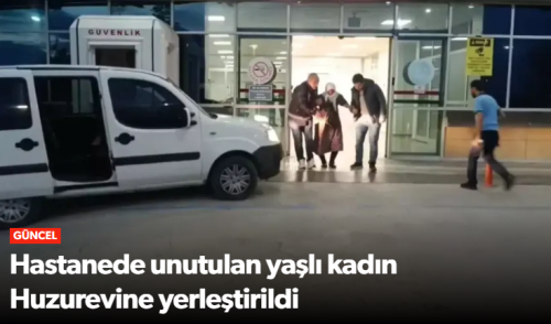 Hastaneye Bırakılan Yaşlı Kadına Devlet Sahip Çıktı!