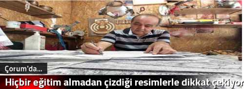 Hiçbir eğitim almadan çizdiği resimlerle dikkat çekiyor