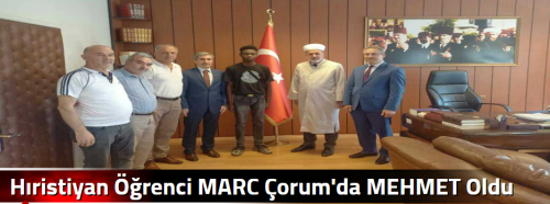 Hıristiyan Öğrenci MARC Çorum'da MEHMET Oldu