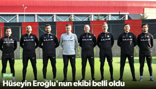 Hüseyin Eroğlu’nun Teknik Ekibi Netleşti