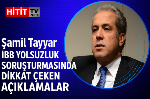 İBB Yolsuzluk Soruşturmasında Şamil Tayyar’dan Dikkat Çeken Açıklamalar